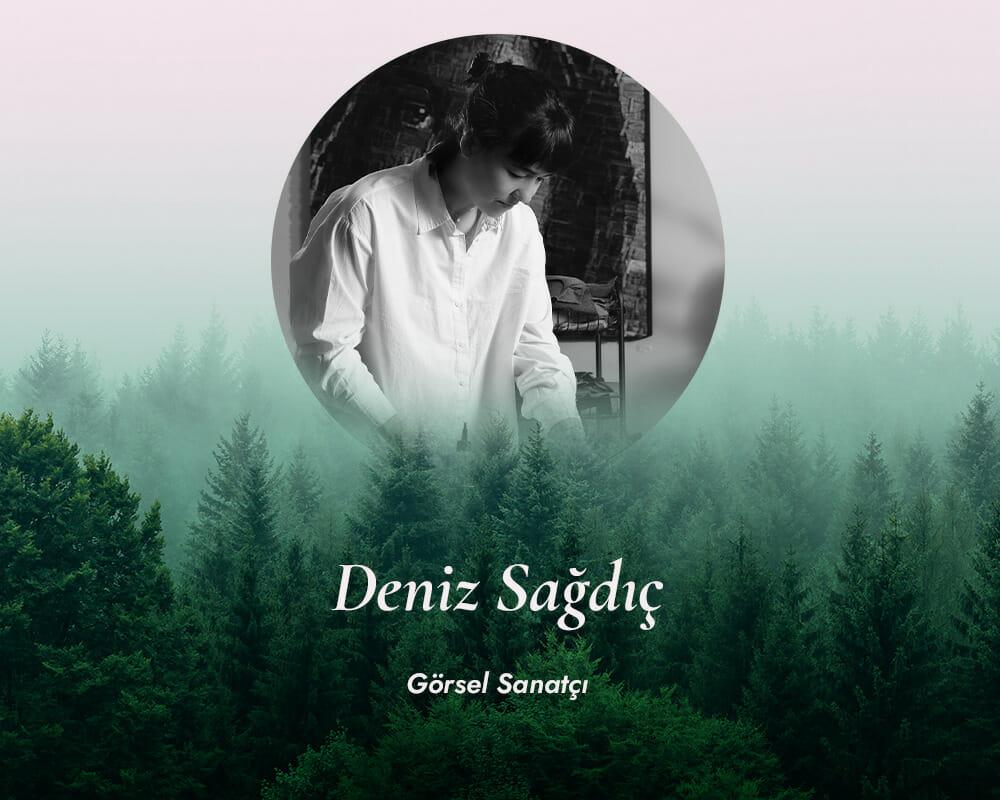 İş Dünyasında Sürdürülebilirlik Anlayışı: Deniz Sağdıç, Görsel Sanatçı