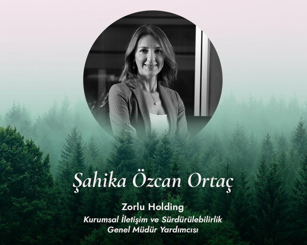 İş Dünyasında Sürdürülebilirlik Anlayışı: Şahika Özcan Ortaç, Zorlu Holding