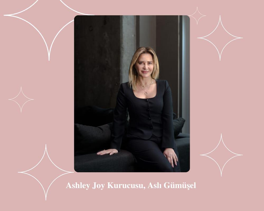 Güzelleştiren Markalara Hayat Veren İsimler: Ashley Joy, Aslı Gümüşel
