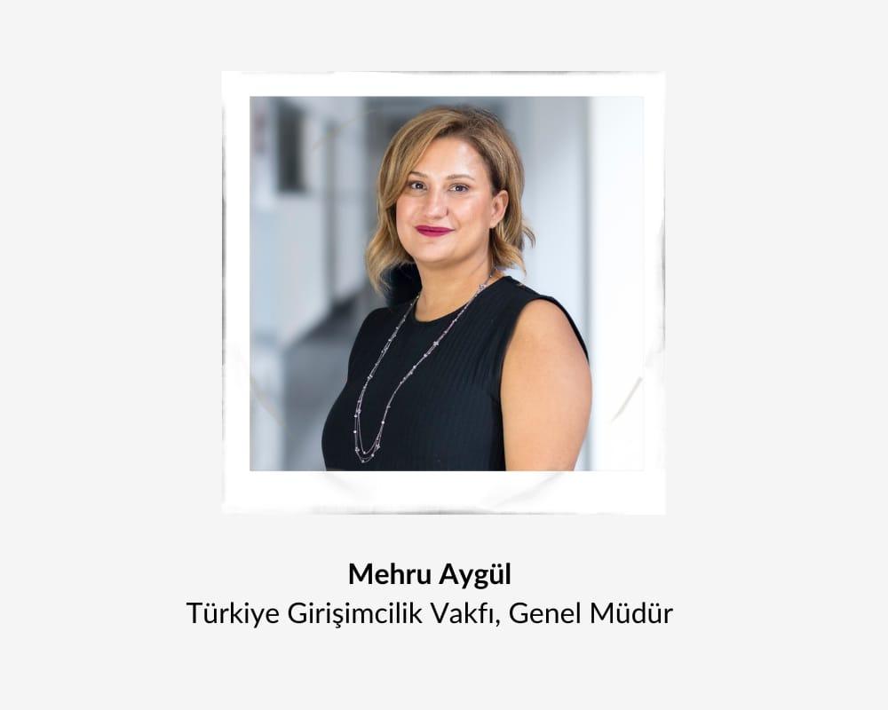 Girişimcilere Öneriler: Mehru Aygül, Girişimcilik Vakfı Genel Müdürü